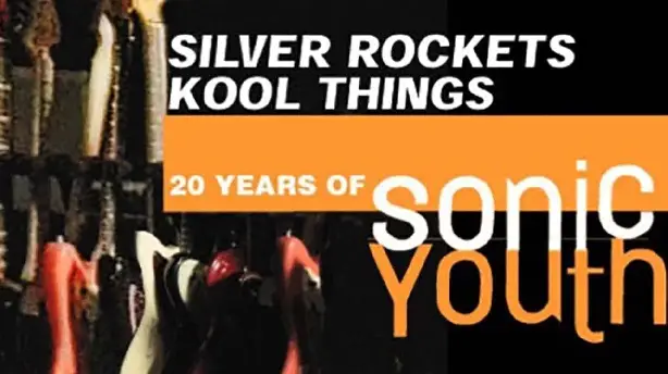 Silver Rockets/Kool Things: 20 Years of Sonic Youth Screenshot