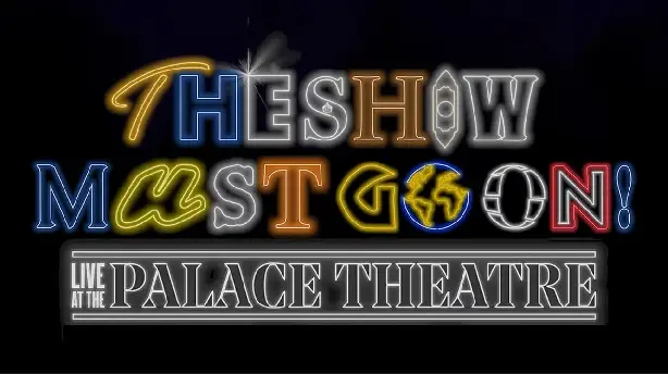 The Show Must Go On! - Live at the Palace Theatre Screenshot
