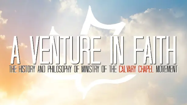 A Venture in Faith: The History and Philosophy of the Calvary Chapel Movement Screenshot
