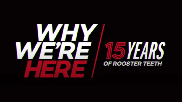 Why We’re Here: 15 Years of Rooster Teeth Screenshot
