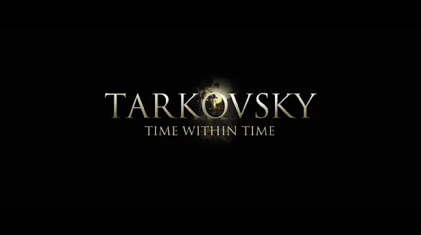 Tarkovsky: Time Within Time Screenshot