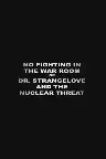 No Fighting in the War Room Or: 'Dr Strangelove' and the Nuclear Threat Screenshot